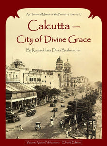 Calcutta - City of Divine Grace - Rajasekhara Dasa Brahmachari - Hardcover