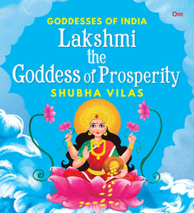 Goddesses of India : Lakshmi the Goddess of Prosperity