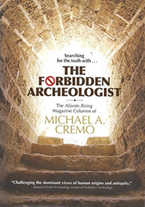 The Forbidden Archeologist by Michael A. Cremo